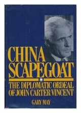 9780915220496-0915220490-China scapegoat, the diplomatic ordeal of John Carter Vincent