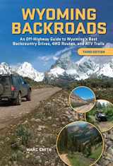 9781732227132-1732227136-Wyoming Backroads - An Off-Highway Guide to Wyoming's Best Backcountry Drives, 4WD Routes, and ATV Trails