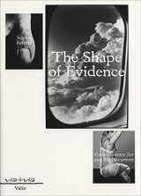 9789078088981-9078088982-The Shape of Evidence: Contemporary Art and the Document