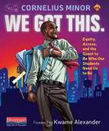 9780325098142-032509814X-We Got This.: Equity, Access, and the Quest to Be Who Our Students Need Us to Be