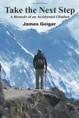 9780976269724-0976269724-Take the Next Step: A Memoir of an Accidental Climber
