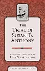 9781591020998-1591020999-The Trial of Susan B Anthony (Classics in Women's Studies.)