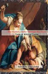 9780976654674-0976654679-She Nailed a Stake Through His Head: Tales of Biblical Terror