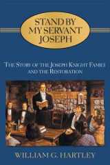 9781590388457-1590388453-STAND BY MY SERVANT JOSEPH - The Story of the Joseph Knight Family and the Restoration.