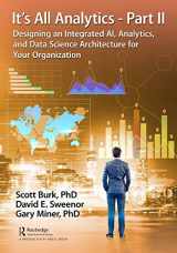 9781032066813-1032066814-It's All Analytics - Part II: Designing an Integrated AI, Analytics, and Data Science Architecture for Your Organization