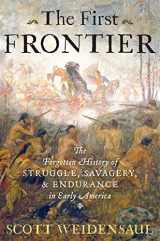 9780151015153-0151015155-The First Frontier: The Forgotten History of Struggle, Savagery, and Endurance in Early America