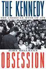 9780231107990-0231107994-The Kennedy Obsession: The American Myth of JFK