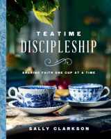 9780736985420-0736985425-Teatime Discipleship: Sharing Faith One Cup at a Time
