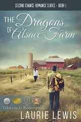 9781534909144-1534909141-The Dragons of Alsace Farm (A Second Chance Romance)