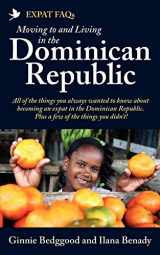 9781907498725-1907498729-Expat FAQs: Moving to and Living in the Dominican Republic