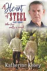 9781541335554-1541335554-A Heart of Steel: ...when love really is enough