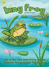 9781635244373-1635244374-King Frog: 100 of the Very Best Group Games, Includes Group Games Curriculum