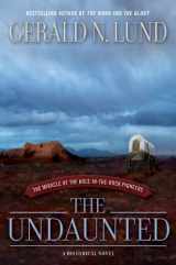 9781609086732-1609086732-The Undaunted: The Miracle of the Hole-in-the-Rock Pioneers