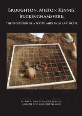 9781907588068-190758806X-Broughton, Milton Keynes, Buckinghamshire: The evolution of a South Midlands landscape (Oxford Archaeology Monograph)