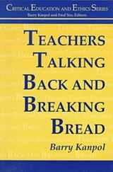 9781572731523-1572731524-Teachers Talking Back and Breaking Bread (Critical Education and Ethics)