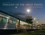 9780253354778-0253354773-Twilight of the Great Trains, Expanded Edition (Railroads Past and Present)