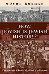 9781904113348-1904113346-How Jewish Is Jewish History? (The Littman Library of Jewish Civilization)