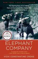9780812981650-0812981650-Elephant Company: The Inspiring Story of an Unlikely Hero and the Animals Who Helped Him Save Lives in World War II