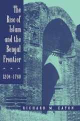9780520205079-0520205073-The Rise of Islam and the Bengal Frontier, 1204-1760 (Comparative Studies on Muslim Societies) (Volume 17)
