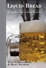 9781782380337-1782380337-Liquid Bread: Beer and Brewing in Cross-Cultural Perspective (Anthropology of Food & Nutrition, 7)