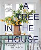 9781743799857-1743799853-A Tree in the House: Flowers for Your Home, Special Occasions and Every Day