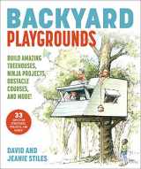 9781510763289-1510763287-Backyard Playgrounds: Build Amazing Treehouses, Ninja Projects, Obstacle Courses, and More!
