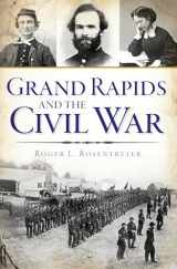 9781467119191-1467119199-Grand Rapids and the Civil War (Civil War Series)