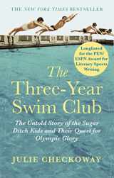 9780349141916-0349141916-The Three-Year Swim Club: The Untold Story of the Sugar Ditch Kids and Their Quest for Olympic Glory
