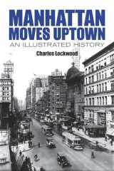 9780486781204-0486781208-Manhattan Moves Uptown: An Illustrated History (New York City)