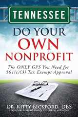 9781633080881-1633080889-Tennessee Do Your Own Nonprofit: The ONLY GPS You Need for 501c3 Tax Exempt Approval