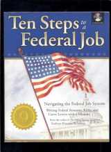 9780964702530-0964702533-Ten Steps to a Federal Job: Navigating the Federal Job System, Writing Federal Resumes, Ksas and Cover Letters With a Mission