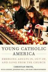 9780199341078-0199341079-Young Catholic America: Emerging Adults In, Out of, and Gone from the Church