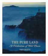 9780500275306-0500275300-The Pure Land: A Celebration of Wild Places