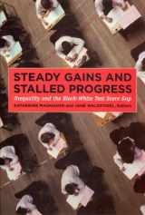 9780871545671-0871545675-Steady Gains and Stalled Progress: Inequality and the Black-White Test Score Gap