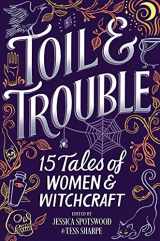 9781335016270-1335016279-Toil & Trouble: 15 Tales of Women & Witchcraft
