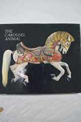 9780913751008-0913751006-The Carousel Animal