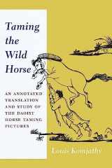 9780231181266-0231181264-Taming the Wild Horse: An Annotated Translation and Study of the Daoist Horse Taming Pictures