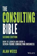 9781119776871-1119776872-The Consulting Bible: How to Launch and Grow a Seven-Figure Consulting Business