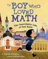 9781596433076-1596433078-The Boy Who Loved Math: The Improbable Life of Paul Erdos