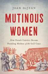 9781541600584-1541600584-Mutinous Women: How French Convicts Became Founding Mothers of the Gulf Coast
