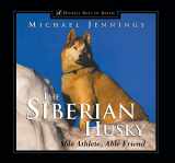 9781630260491-1630260495-The Siberian Husky: Able Athlete, Able Friend (Howell Best of Breed)