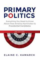 9780815727750-0815727755-Primary Politics: Everything You Need to Know about How America Nominates Its Presidential Candidates