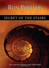9780529122766-0529122766-Secret of the Stairs: Your Quest For Intimacy With Abba Father