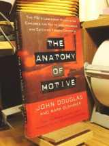 9780684845982-0684845989-The Anatomy of Motive: The FBI's Legendary Mindhunter Explores the Key to Understanding and Catching Violent Criminals
