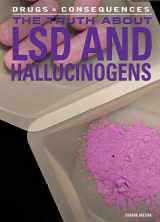 9781477719015-1477719016-The Truth About LSD and Hallucinogens (Drugs & Consequences, 6)