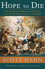 9781645850304-1645850307-Hope to Die: The Christian Meaning of Death and the Resurrection of the Body
