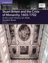 9781107531208-1107531209-A/AS Level History for AQA Stuart Britain and the Crisis of Monarchy, 1603–1702 Student Book (A Level (AS) History AQA)