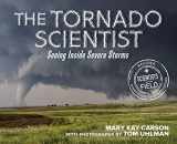 9780358743255-0358743257-The Tornado Scientist: Seeing Inside Severe Storms (Scientists in the Field)