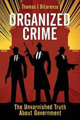 9781610162555-1610162552-Organized Crime: The Unvarnished Truth About Government