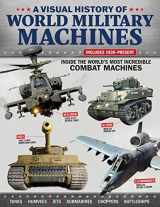 9781497104013-1497104017-A Visual History of World Military Machines: Inside the World's Most Incredible Combat Machines (Fox Chapel Publishing) Legendary Vehicles - Spitfires, U-Boats, Humvees, Stealth Bombers, and More